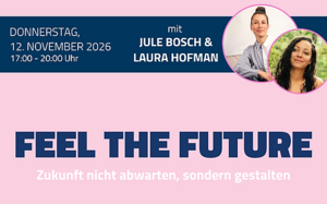Feel the future_Zukunft nicht abwarten, sondern gestalten_12.11.2026_2